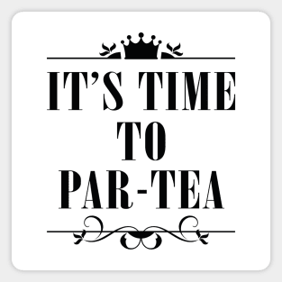 It's Time To Par-tea Magnet